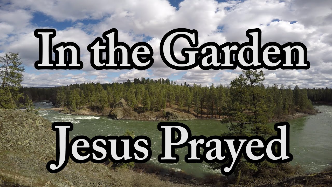 In The Garden Jesus Prayed Easter Week 4k music