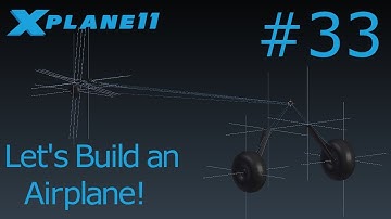 How to make an airplane for X-Plane 11 Tutorial #33