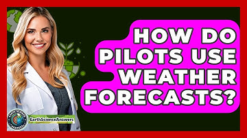 How Do Pilots Use Weather Forecasts? - Earth Science Answers