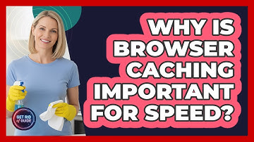 Why Is Browser Caching Important For Speed?