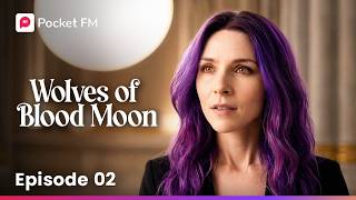 Ep 2 | Wolves Of The Blood Moon | Pocket FM