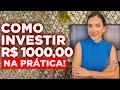 COMO INVESTIR R$1000,00 HOJE! GUIA PARA INICIANTES