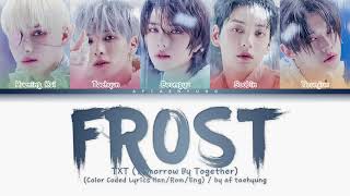 TXT (투모로우바이투게더) — Frost (Color Coded Lyrics Han\/Rom\/Eng)