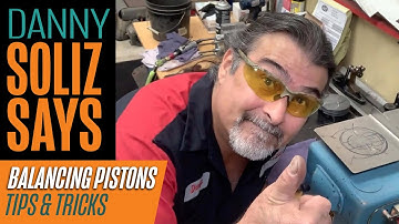 Danny Soliz Says – Tip on Balancing Pistons