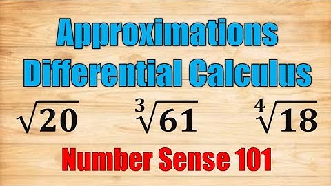 Approximations -Differential Calculus |Number Sense 101|