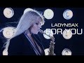 Ladynsax -For you (Video edited by ©MAFI2A MUSIC)