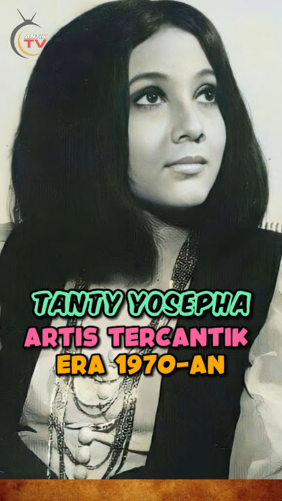 Tanti Yosepha Artis Tercantik Era 1970 - an
