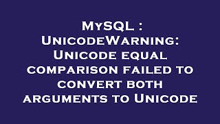 MySQL : UnicodeWarning: Unicode equal comparison failed to convert both arguments to Unicode