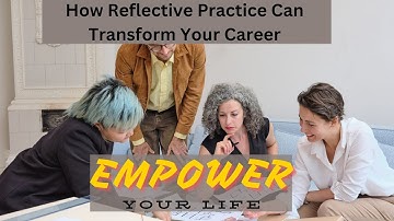 How Reflective Practice Can Transform Your Career