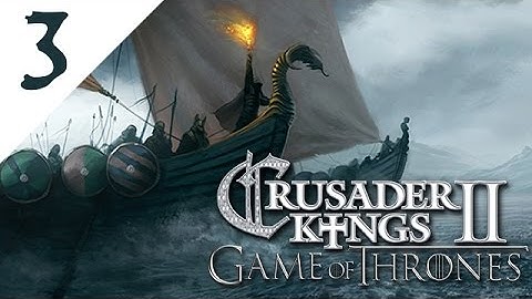 Lets Play Crusader Kings 2: A Game of Thrones Mod/House Dansparce: Part 3