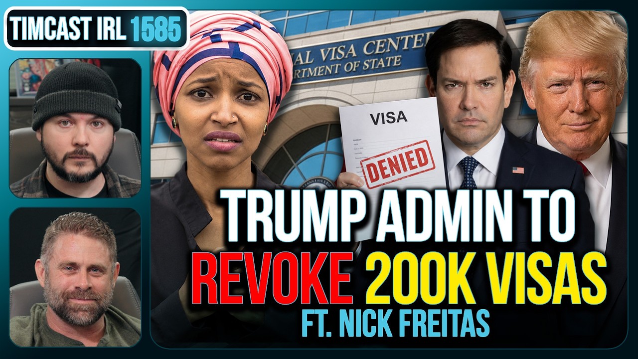 Trump Admin To REVOKE 200k Visas, Ilhan Omar May Face DEPORTATION | Timcast IRL