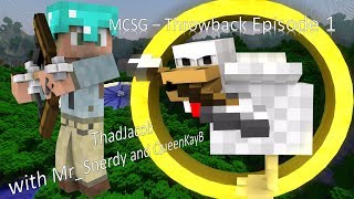 MCSG Throwback Episode 1 - ThadJacob with Mr_Snerdy and QueenKayB