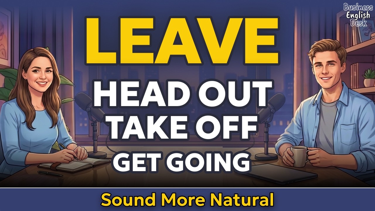 Expressions for Departure: Leave, Head Out, Take Off, and Get Going