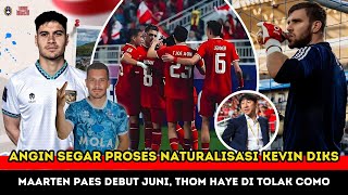 🔴KABAR BAIK! KEVIN DIKS JALANI NATURALISASI~STY JANJIKAN PAES DEBUT JUNI~THOM HAYE TAK DIMINATI COMO