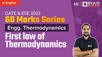 First law of Thermodynamics | Engineering Thermodynamics | GATE & UPSC ESE 2023 Mechanical (ME) Exam