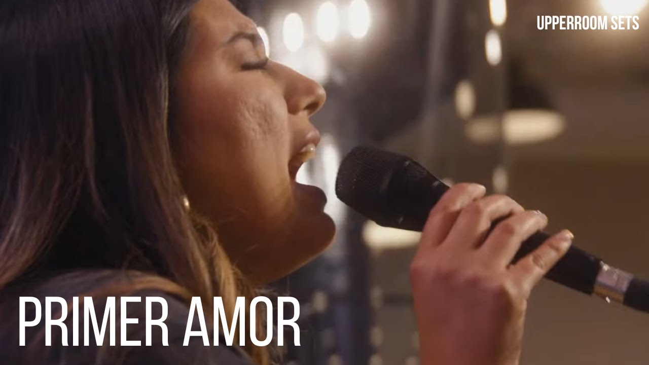 Primer amor + Espontáneo Upperroom Español YouTube