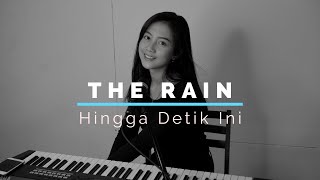 HINGGA DETIK INI ( THE RAIN ) - MICHELA THEA COVER