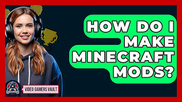 How Do I Make Minecraft Mods? - Video Gamers Vault