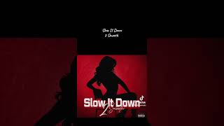 Slow It Down  2 Smooth
