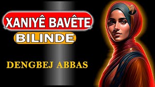 Xaniyê Bavête Bilinde / DENGBEJ ABBAS