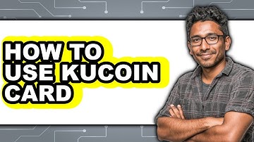 How To Use KuCoin Card - Easy Guide