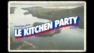 What is Home? Returning to to Acadia | Le Kitchen Party