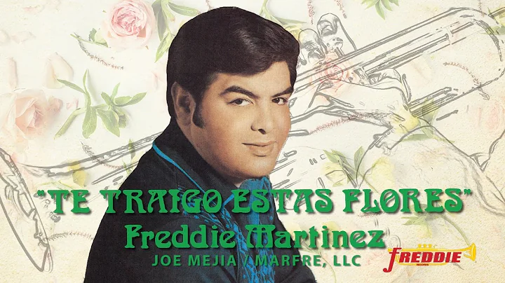 Freddie Martinez - Te Traigo Estas Flores (Letra) ...