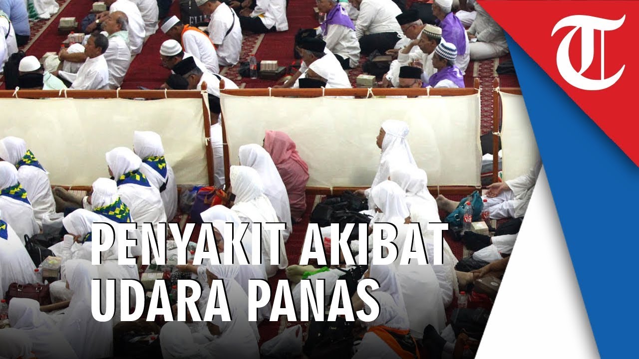 Penyakit Bisa Muncul Akibat Panasnya Suhu Udara di Arab Saudi, Peserta Ibadah Haji Harus Antisipasi