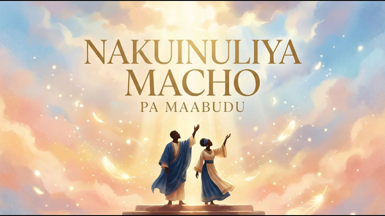 Pa Maabudu - Nakuinulia Macho Yangu - Best Swahili Worship
