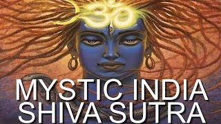 MYSTIC INDIA | SHIVA SUTRA | KUNDALINI AWAKENING | OM MANTRA | SOUND OF THE UNIVERSE