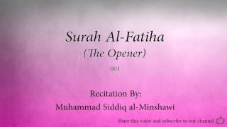 Surah Al Fatiha The Opener   001   Muhammad Siddiq al Minshawi   Quran Audio