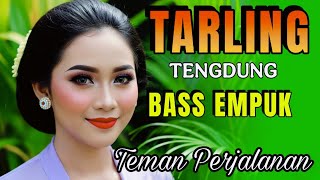 TARLING TENGDUNG ‼️ ALBUM PILIHAN TEMAN PERJALANAN BIKIN CAPEK HILANG