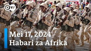 DW Kiswahili Habari za Afrika | Mei 17, 2024 | Mchana | Swahili Habari leo