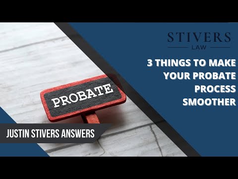 3 Things to Make Your Probate Process Smoother.