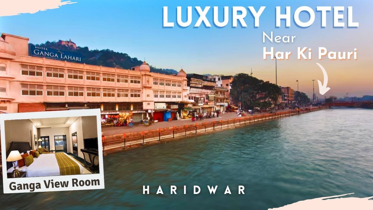 Luxury Hotel in Haridwar Near Har Ki Pauri 🌊 | Ganga View Rooms 🕉️ ...