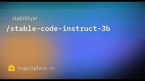 Stability.AI INTRODUCING "Stable-Code-Instruct-3b" LLM Model