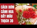 Cách bơm cánh hoa đầy màu và tỉa bông hoa cơ bản đẹp - Thạch 3D Hoa Trang ❤ 3D Jelly Cake