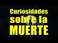 12 Curiosidades sobre la Muerte