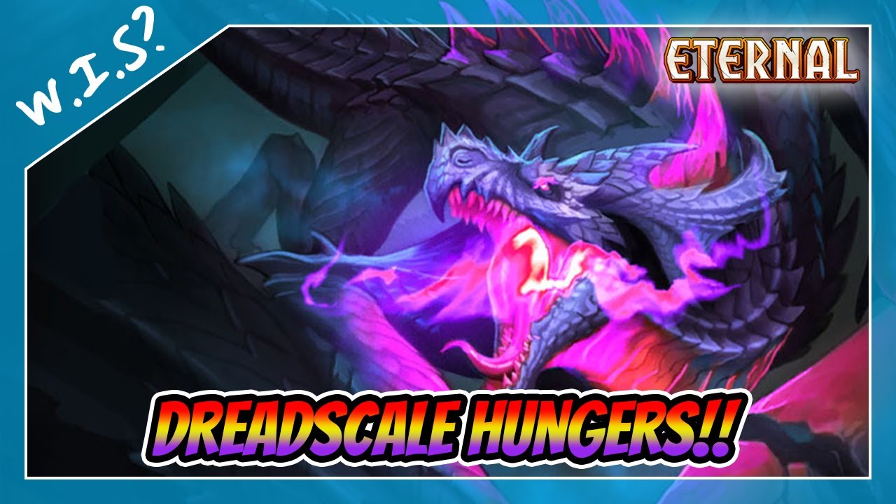 Dreadscale Hungers!! | Eternal Card Game