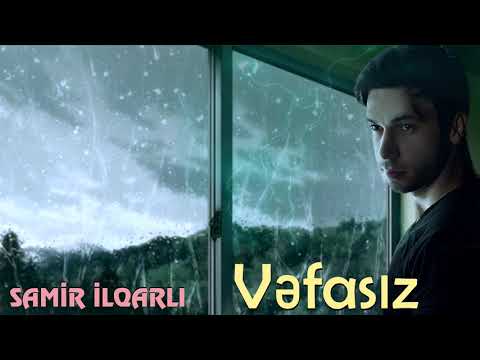 Samir ilqarli - Vefasiz  2019 (Official Audio)