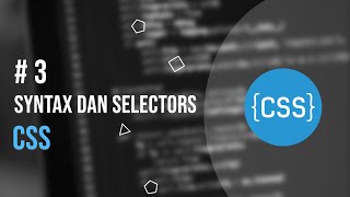 Syntax dan selectors CSS - Tutorial CSS #3