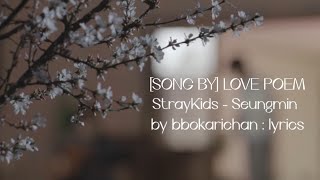 Seungmin 'LOVE POEM' [SONG BY] LYRICS | by bbokarichan : lyrics