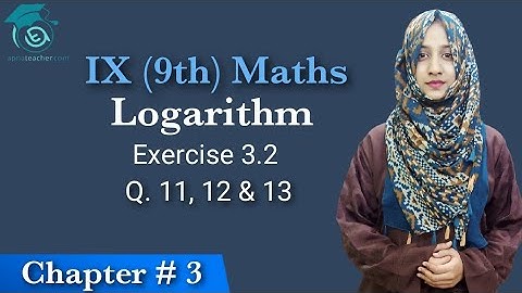 IX (9th) Maths, Logarithm, Chap # 3 | Exercise # 3.2 Q. 11, 12 & 13 | Apna Teacher