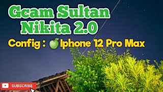 Gcam Sultan Nikita 2.0 Config Iphone 12 Pro Max Mantab | Gcam Nikita Jumbo