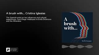 Podcast | A brush with... Cristina Iglesias | In-depth interview