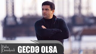 Baba Dərəlyəzli - Gecdə Olsa Offcial Video