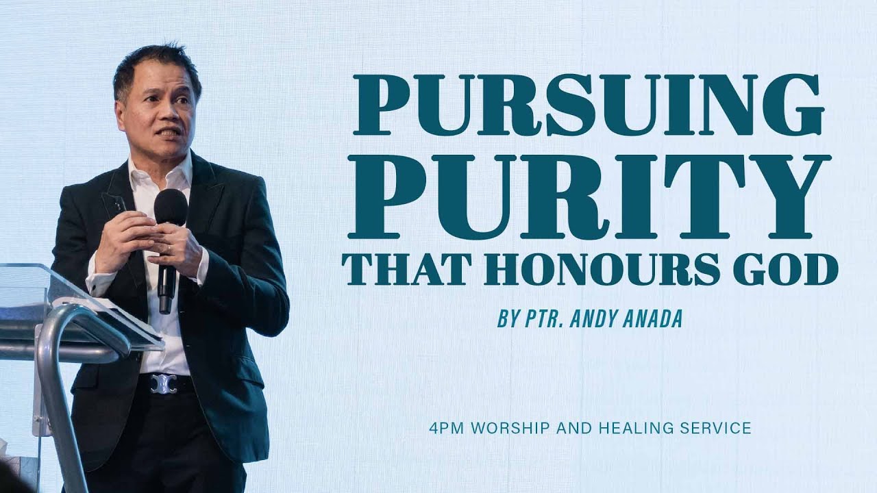 Pursuing Purity That Honors God | Ptr. Andy Anada