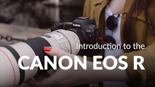 Introduction to the Canon EOS R Mirrorless Camera