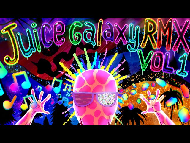 Juice Galaxy RMX: Volume 1 (Full Album) class=