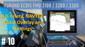 10) AIS safety, NAVTEX, Radar Overlay and Settings / Furuno ECDIS FMD 3100 / 3200 / 3300